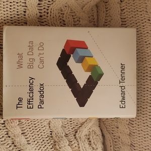 The efficiency paradox what big data can't do by Edward Tenner